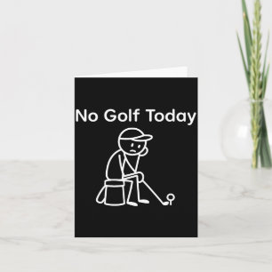 Carte Pas de golf aujourd'hui Funny Sad Stickman Golfing