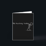 Carte Pas de hockey aujourd'hui triste bâton figure supe<br><div class="desc">Pas de hockey aujourd'hui triste bâton figure superbe cadeau pour amateur de hockey</div>