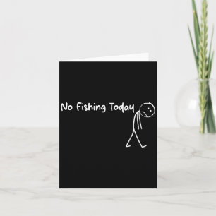 Carte Pas de pêche aujourd'hui Funny Sad Stick Man Pêche