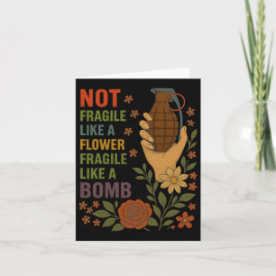 Carte Pas Fragile Comme Une Fleur Fragile Comme Une Bomb