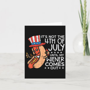 Carte Pas Le 4 Juillet Jusqu'À Ce Que Mon Wiener Sorte D