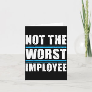 Carte Pas le pire employé - Humour sarcastique drôle