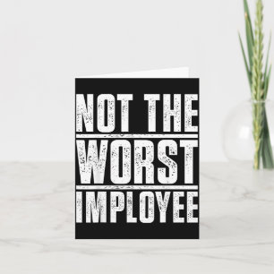 Carte Pas le pire employé - Humour sarcastique drôle
