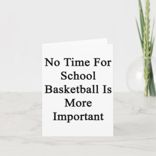 Carte Pas Le Temps Pour Le Basket-Ball Scolaire Est Plus