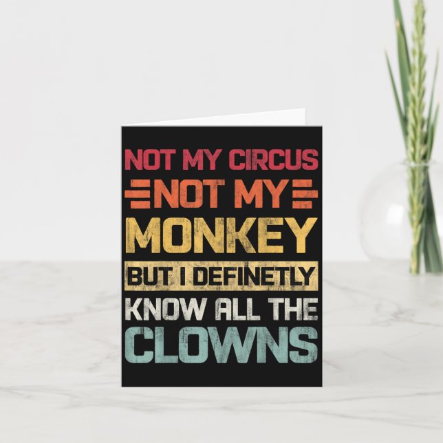 Carte Pas Mon Cirque Pas Mes Singes Mais Je Connais Tout (Devant)