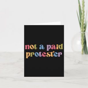 Carte Pas Un Manifestant Payé Qui Résiste Encore À La Ma