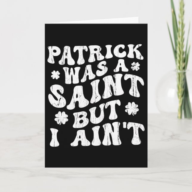 Carte Patrick était un saint mais je ne le suis pas, St  (Devant)