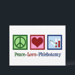 Carte Peace Love Phlebotomy mignon Phlebotomiste<br><div class="desc">Une jolie carte de Noël ou de vacances phlébotomiste. Peace Love Cartes de phlébotomie.</div>