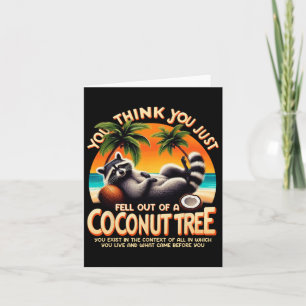 Carte Pensez Que Vous Êtes Tombé D'Un Raccoon De Cocotie