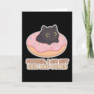 Carte Père drôle chat donut Je Suis Mais Peau et Os