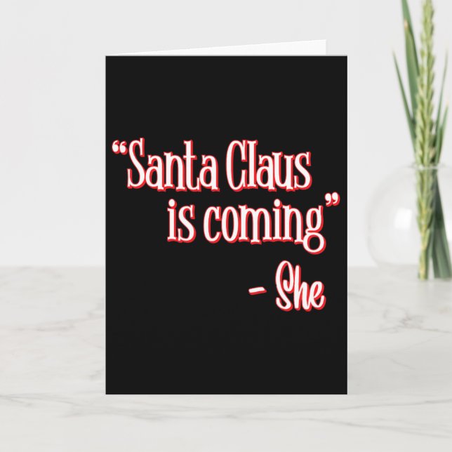 Carte Père Noël arrive c'est ce qu'elle a dit Noël (Devant)
