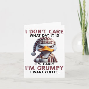 Carte Peu Importe Quel Jour C'Est Tôt Je Veux Grumpy