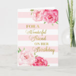 Carte Pink Stripes and Flowers Friend Birthday Card<br><div class="desc">Carte d'anniversaire pour ami avec fleurs d'aquarelle rose,  rayures roses rousses,  texte or et verset réfléchi.</div>