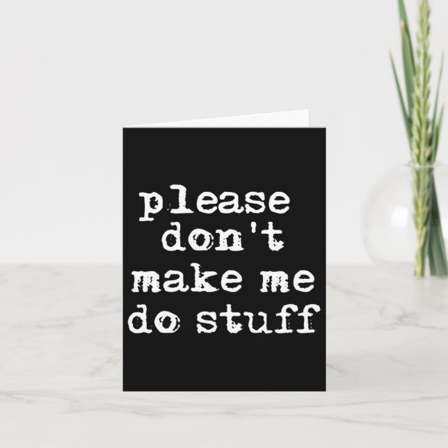 Carte Please Don't Make Me Do Stuff Shirt, Funny Teen  (Devant)