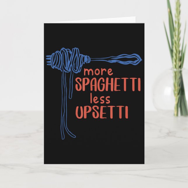 Carte Plus de Spagetti Moins d'Etti Drôle de Spaghetti A (Devant)