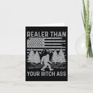 Carte Plus Realer que votre chemise Funny Bigfoot Randon