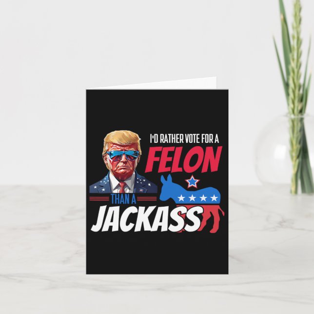 Carte Plutôt Voter Pour Un Felon Que Jack Donald Trump 2 (Devant)
