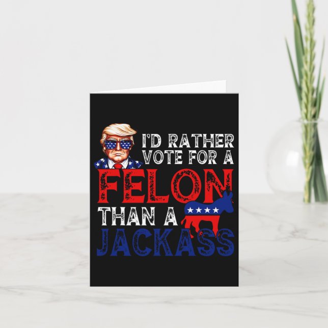 Carte Plutôt Voter Pour Un Felon Que Pour Un Jack Trump  (Devant)