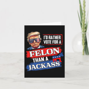 Carte Plutôt Voter Pour Un Felon Que Pour Un Jack Vote 2