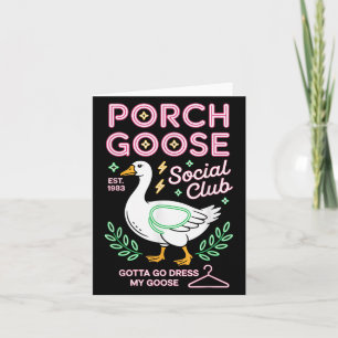 Carte Porch Goose Social Club Gotta Go Robe Mon Oie Si