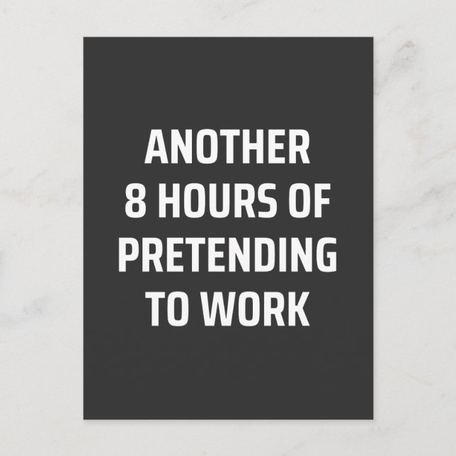 Carte Postale 8 heures de plus pour faire semblant de travailler (Devant)