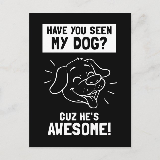 Carte Postale As-Tu Vu Mon Chien ? Il est génial (Devant)