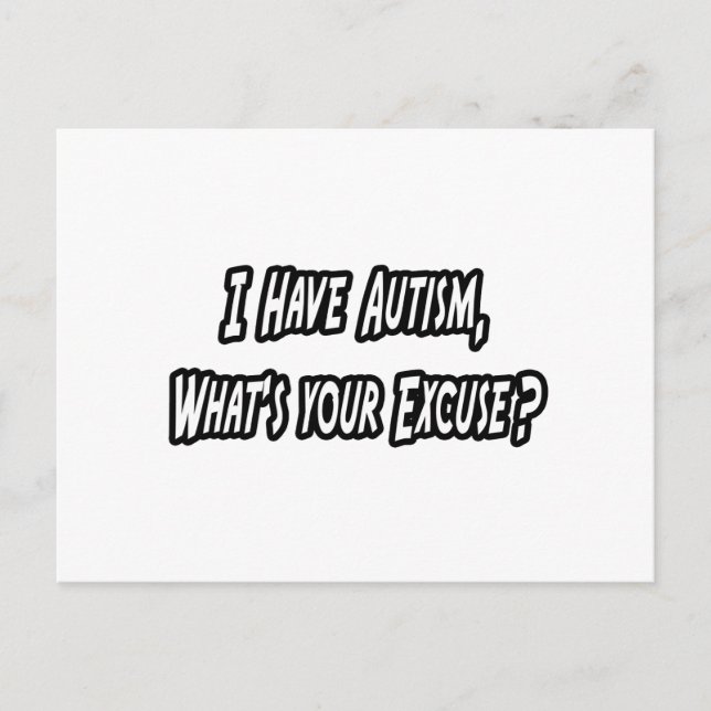 Carte Postale Autism... Your Excuse ? (Devant)