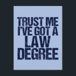Carte Postale Avocat Faites-moi confiance Funny Law School Gradu<br><div class="desc">Faites-moi confiance,  j'ai un diplôme en droit. Une carte postale amusante pour un étudiant en droit qui vient de terminer ses études et qui a réussi l'examen au bar. Un petit humour diplômé en droit.</div>