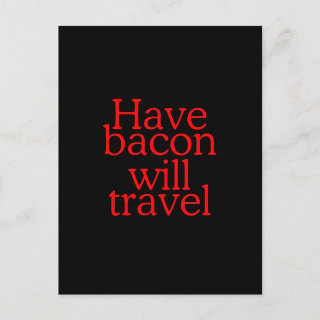 Carte Postale Avoir Bacon va Voyage (Devant)