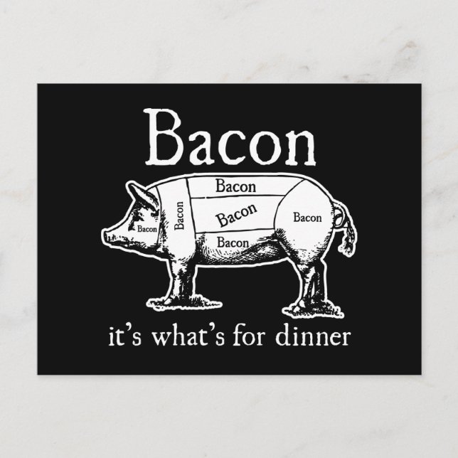 Carte Postale Bacon : C'est ce qui est pour le dîner. (Devant)