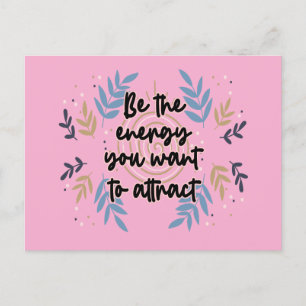 Carte Postale Be The Energy You Want To Attract