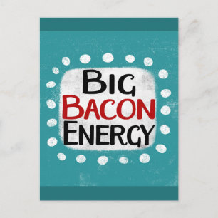 Carte postale Big Bacon Energy