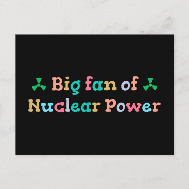 Carte Postale Big Fan of Nuclear Power (Devant)