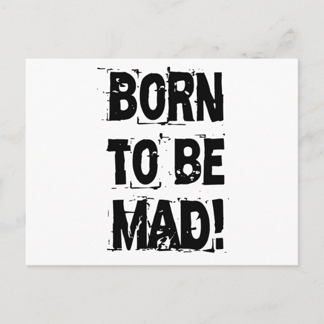 Carte Postale Born to be mad ! (Devant)