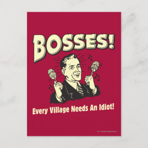Carte Postale Bosses : Chaque Village A Besoin D'Un Idiot