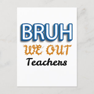 Carte Postale Bruh On est dehors Enseignants Dernier jour d'écol