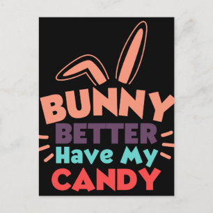 Carte Postale Bunny ferait mieux d'avoir mon bonbon