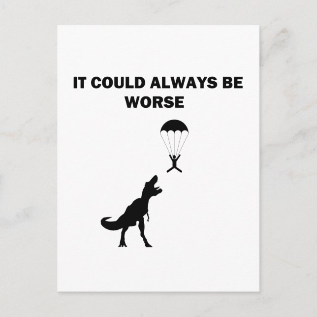Carte Postale Ça Pourrait Toujours Être Pire (Devant)