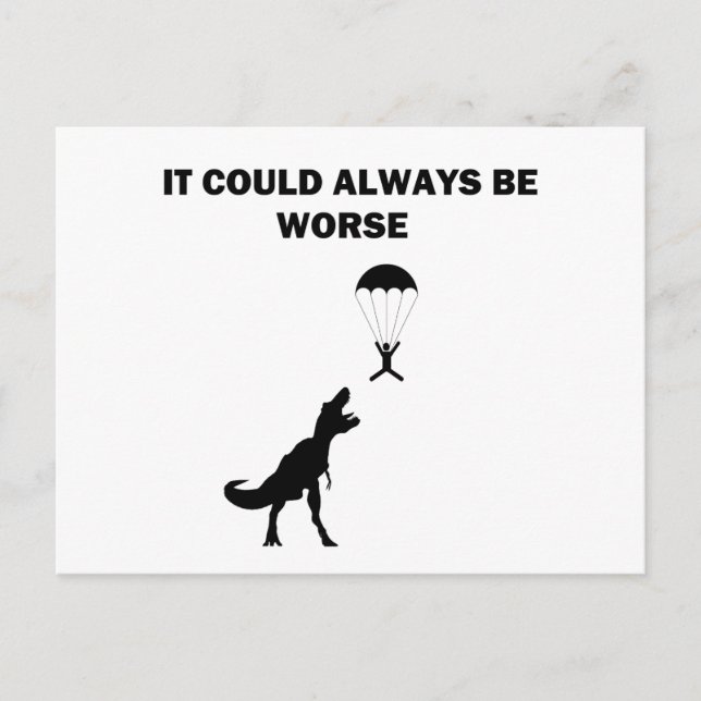 Carte Postale Ça Pourrait Toujours Être Pire (Devant)