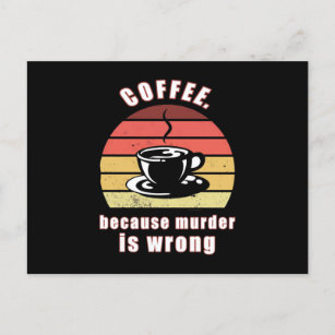 Carte Postale Café parce que le meurtre est faux
