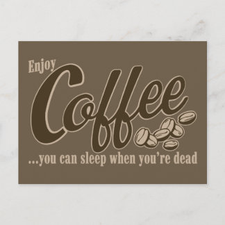 Carte Postale Café, tu peux dormir quand tu es mort