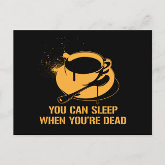 Carte Postale Café, tu peux dormir quand tu es mort