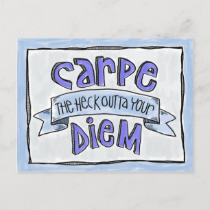 Carte postale: Carpe le Heck Outta Your Diem!