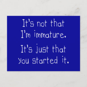 Carte Postale Ce n'est pas que je sois immature