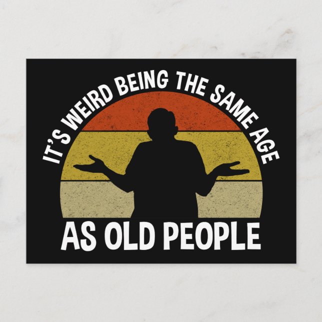 Carte Postale C'est bizarre d'être le même âge que les personnes (Devant)
