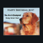 Carte Postale Champion Golden Retriever Happy Birthday Strong<br><div class="desc">C'est un champion ! Si votre ami ou membre de votre famille est un fan de récupérateurs d'or, il appréciera cette carte postale d'anniversaire extraordinaire. "Fort, sérieux, intelligent" envoie un message attachant dans un verset positif. La photo de fond d'un chien d'or champion au soleil est une belle photo pour...</div>
