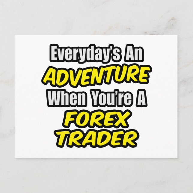 Carte Postale Chaque jour est une aventure...Forex Trader (Devant)