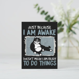 Carte Postale Chat juste parce que je suis réveillé ne signifie