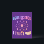Carte Postale Chère science, je vous fais confiance - Science am<br><div class="desc">chemise de science drôle pour les hommes femmes ou professeur de chimie comme un Noël ou une idée cadeau d'anniversaire. Obtenez ceci en tant que chemise d'université scientifique ou pour les professeurs de biologie et de mathématiques</div>