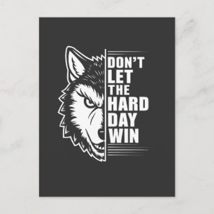 Carte Postale Citation de Wolf Don't Let The Hard Day Win Art